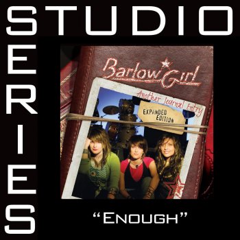 BarlowGirl Enough - Low key performance track w/out background vocals