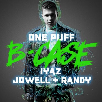 B-Case feat. Iyaz & Jowell & Randy One Puff