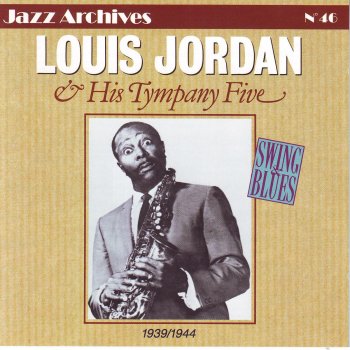 Louis Jordan & His Tympany Five You Run Your Mouth I'll Run My Business Brother