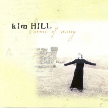Kim Hill Shake The Heavens - Arms Of Mercy Album Version