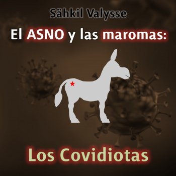 Sähkil Valysse El ASNO y las maromas: Los Covidiotas