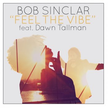 Bob Sinclar feat. Dawn Tallman Feel the Vibe (Paolo Ortelli & Luke Degree Radio Edit)