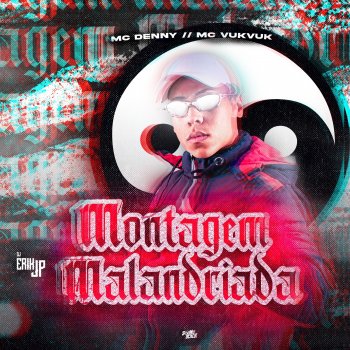 DJ Erik JP feat. Mc Vuk Vuk & Mc Denny Montagem Malandriada