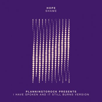 HOPE feat. Planningtorock Shame (Planningtorock presents 'I Have Spoken and It Still Burns' Version) - Radio Edit