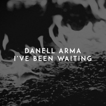 Danell Arma I've Been Waiting