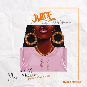 Mac Millan Juice (feat. T-Jay Ironick)