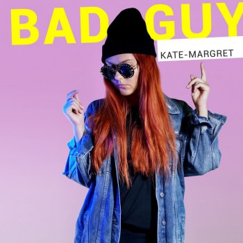 Kate-Margret Bad Guy