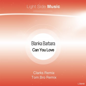 Blanka Barbara feat. Clarks Can You Love - Clarks Remix