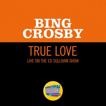 Bing Crosby True Love - Live On The Ed Sullivan Show, November 11, 1956