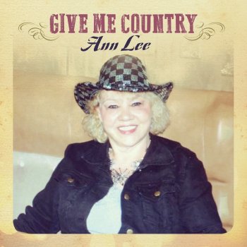 Ann Lee Give Me Country