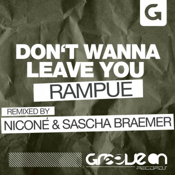 Rampue Don't Wanna Leave You (Nicone & Sascha Braemer Remix)