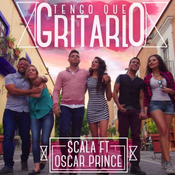 Scala feat. Oscar Prince Tengo Que Gritarlo