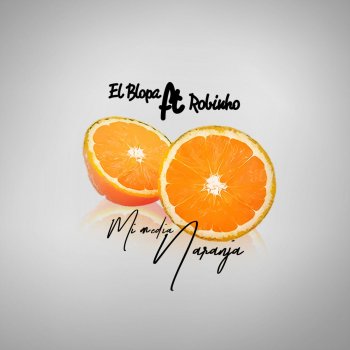El Blopa feat. Robinho Mi Media Naranja