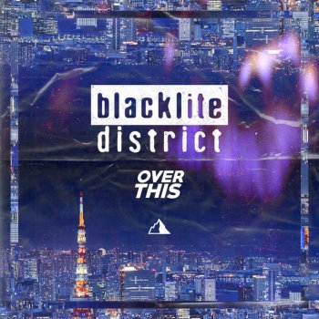 Blacklite District Over This