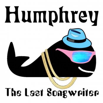 Humphrey The Last Songwriter