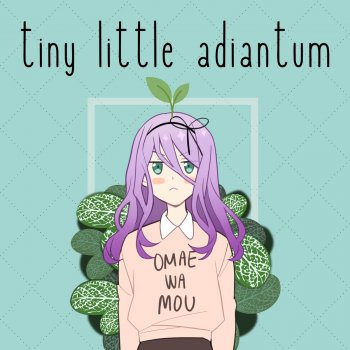 Rainych Tiny Little Adiantum - Omae wa Mou