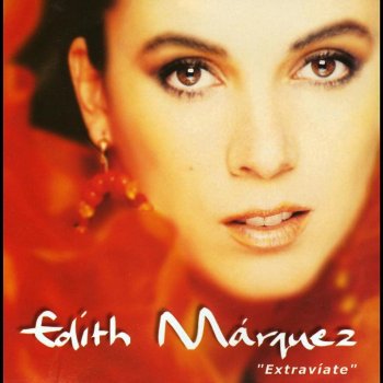 Edith Márquez Extravíate