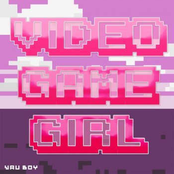 Vau Boy feat. viewtifulday Video Game Girl
