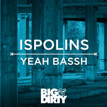 ISPOLINS Yeah Bassh - Original Mix