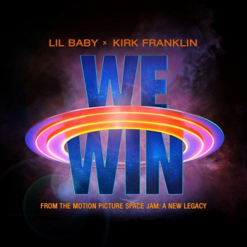 Lil Baby feat. Kirk Franklin We Win (Space Jam: A New Legacy) (and Kirk Franklin)