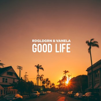 RDGLDGRN feat. Vanela Good Life