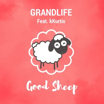 Grandlife feat. kKurtis Good Sheep