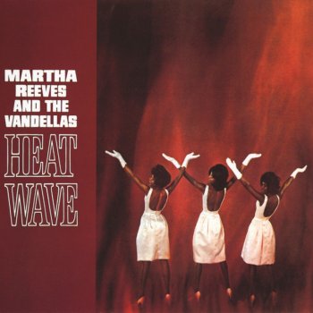 Martha Reeves & The Vandellas (Love Is Like a) Heat Wave