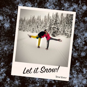 Jesse Rivest Let it Snow!