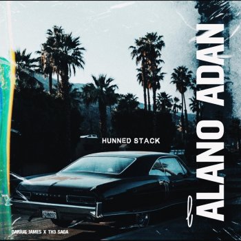 Alano Adan Hunned Stack (feat. Darius James & Th3 Saga)
