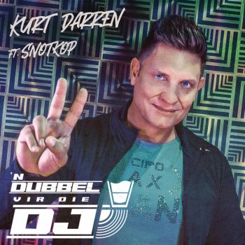 Kurt Darren feat. Snotkop 'n Dubbel vir die DJ (feat. Snotkop)