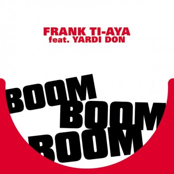 Frank Ti-Aya feat. Yardi Don Boom Boom Boom (Radio Edit)