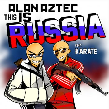Alan Aztec feat. Karate This Is Russia