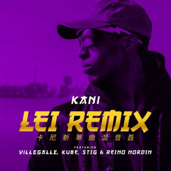 Kani, Reino Nordin, VilleGalle, STIG & Kube Lei (feat. Reino Nordin, Kube, VilleGalle & STIG) - Remix