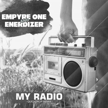 Empyre One feat. Enerdizer & Quickdrop My Radio - Quickdrop Remix