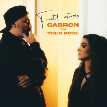 Cabron feat. Theo Rose Fructul interzis