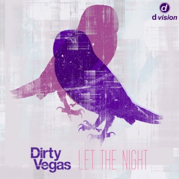 Dirty Vegas Let The Night - Radio Edit