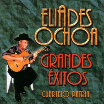 Eliades Ochoa & Cuarteto Patria Estoy Hecho Tierra