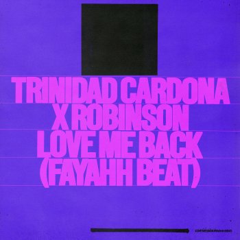 Trinidad Cardona feat. Robinson Love Me Back (Fayahh Beat)