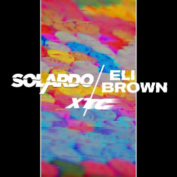Solardo feat. Eli Brown XTC