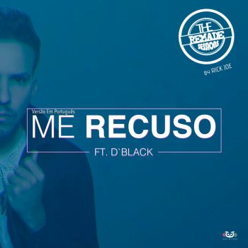 Rick Joe feat. D'Black Me Rehúso (Versão Em Português)
