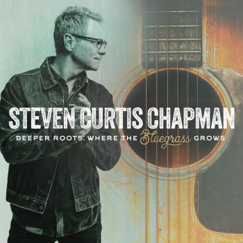 Steven Curtis Chapman Where the Bluegrass Grows