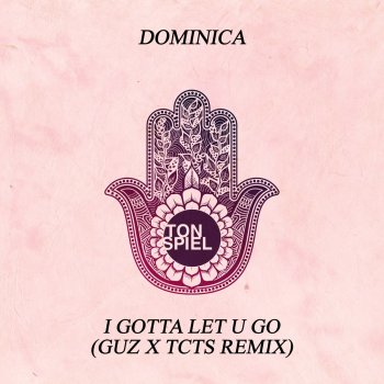 Dominica feat. Guz & TCTS I Gotta Let U Go - Guz X Tcts Remix