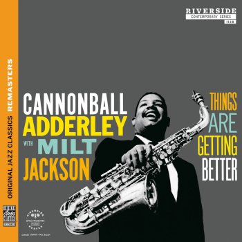 Cannonball Adderley feat. Milt Jackson Things Are Getting Better (Remastered)