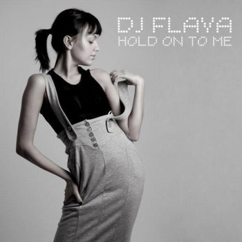 DJ Flava Hold on to me (Feelda303 Remix)