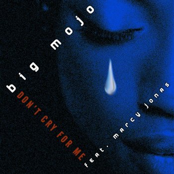 Big Mojo Don't Cry for Me - Guido Nemola Remix