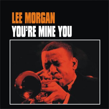 Lee Morgan You're Mine You