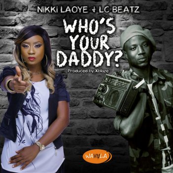 Nikki Laoye feat. Lc Beatz Who's Your Daddy?