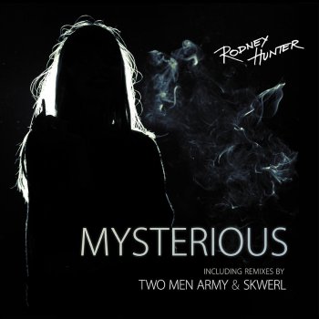 Rodney Hunter Mysterious (Two Men Army Remix)