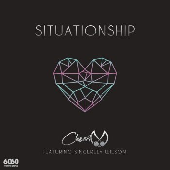 Cherri V feat. Sincerely Wilson Situationship