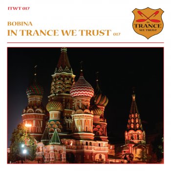 Bobina Continuous Mix In Trance We Trust Vol. 017